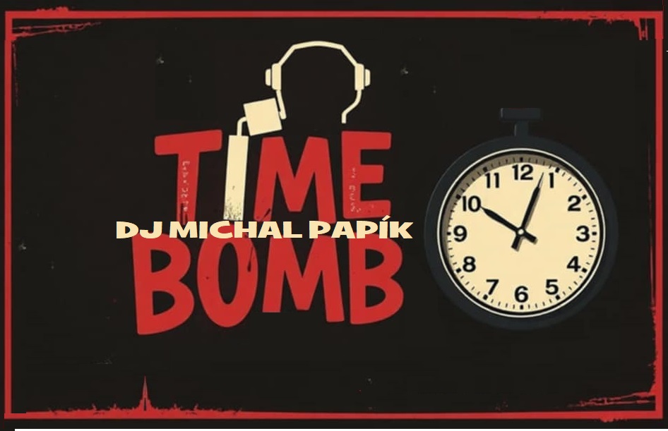 TIME BOMB I DJ MICHAL PAPÍK 