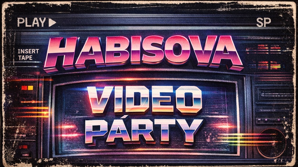 HABISOVA VIDEO PARTY 