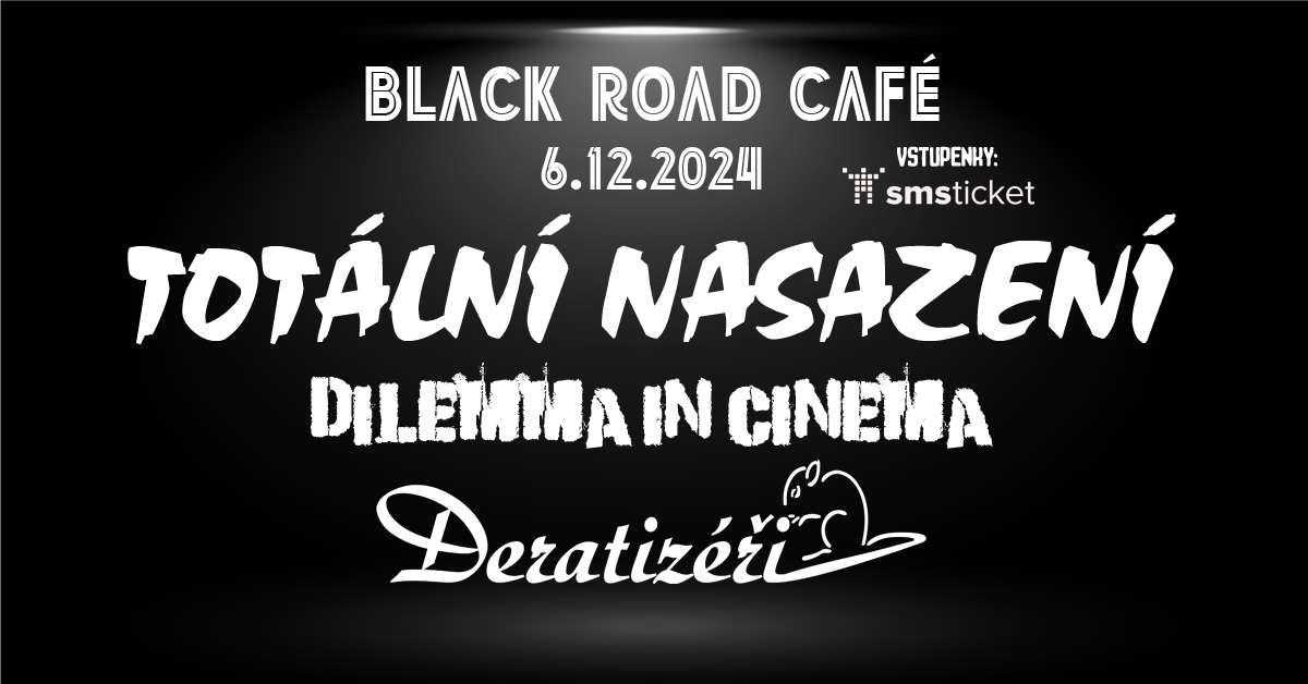 TOTÁLNÍ NASAZENÍ + DILEMMA IN CINEMA + DERATIZÉŘI